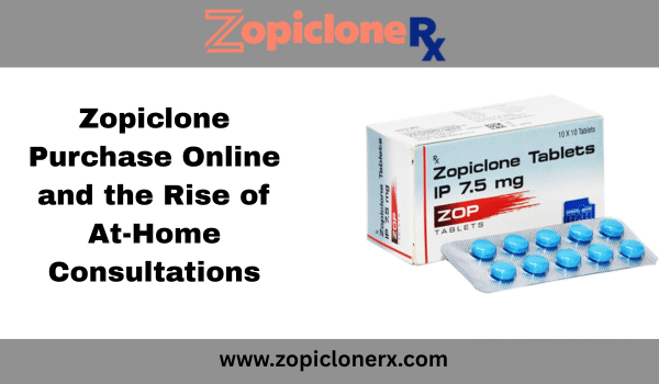 Zopiclone Purchase Online and the Rise of At-Home Consultations